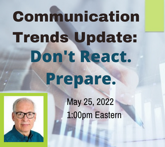 Graphic treatment with hand holding pen and a graph over in the background. Copy" Communication Trends Update: Don't React. Prepare. May 25, 2022 1:00pm Eastern. Headshot of older white man in lower left-hand corner. 