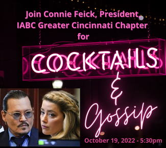 At the top, it says, "Join Connie Feick, President, IABC Greater Cincinnati Chapter for: a neon sign says, "cocktails." Added the words "& Gossip."  At the bottom left is a picture of Johnny Depp and Amber Heard. October 19, 2022 at 5:30pm