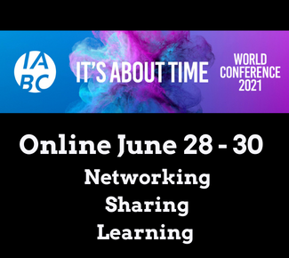 Black background with 2021 IABC World Conference colors (purple & blue) with IABC logo. "It's about time." World Conference 2021. Underneath the words: Online June 28-30. Networking. Sharing. Learning. 