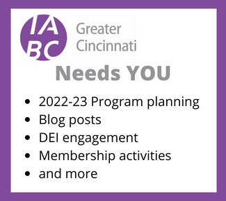 Purple background with purple circle for IABC Greater Cincinnati. Then the words: Needs YOU. Bulleted list: 2022-2023 Program planning, Blog posts; DEI engagement; Membership activities; and more. 