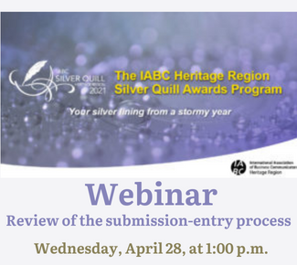 Silvery background with a leafy logo for IABC Silver Quill Heritage Region 2021. Copy in yellow font: The IABC Heritage Region Silver Quill Awards. "Your silver lining from a stormy year." The text reads, "Webinar: Review of the submission-entry process. Wednesday, April 28, at 1:00 p.m.