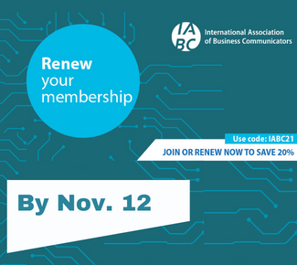 IABC Member Month: Get your 20% discount to IABC Member Month, Sept 20 - Nov 12 The code IABC21 will work for both new & renewing members 