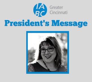 The words, "President's Message" with the IABC Greater Cincinnati logo and a gray scale picture of IABC GC President Connie Feick.