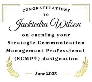 A fancy frame with leaves at the bottom: The words say, "Congratulations to Jackiedra Wilson on earning your Strategic Communication Management Professional (SCMP) designation. June 2023