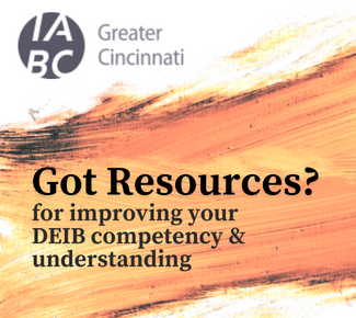 Copperish textured paint swath with the words, "Got resources? for improving your DEIB competency & understanding. Gray IABC Greater Cincinnati logo in the upper left. 