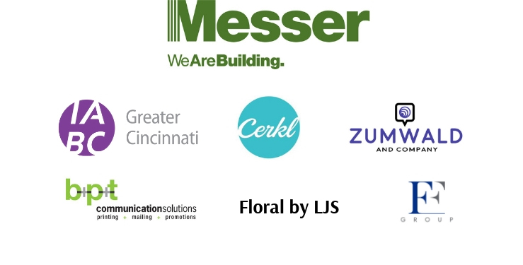 Messer, IABC Greater Cincinnati, Cerkl, Zumwald and Company, BPT Communication Solutions, Floral by LJS and Forefront Group sponsored the event.