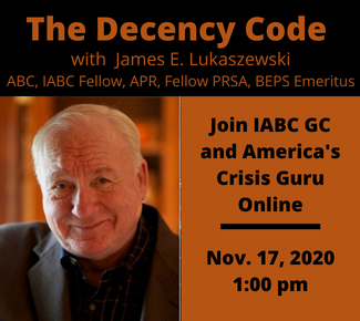 Headshot of speaker in jacket. Copy: The Decency Code with James E. Lukaszewski, ABC, IABC Fellow, APR, Fellow PRSA, BEPS Emeritus