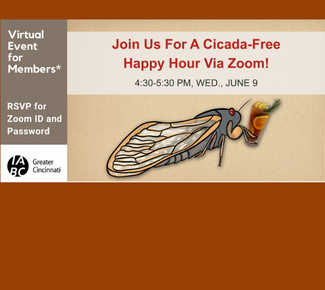 Cartoon of a cicada with a cocktail in hand. Virtual Event for Members. Join Us for a Cicado-Free Happy Hour Via Zoom! 4:30-5:30pm, Wed., June 9. RSVP for Zoom ID and Password. IABC Greater Cincinnati logo. 