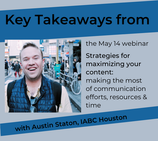 Blue background with headshot of smiling man, and the copy: Key Takeaways from the May 14 webinar with IABC Houston President, Austin Staton